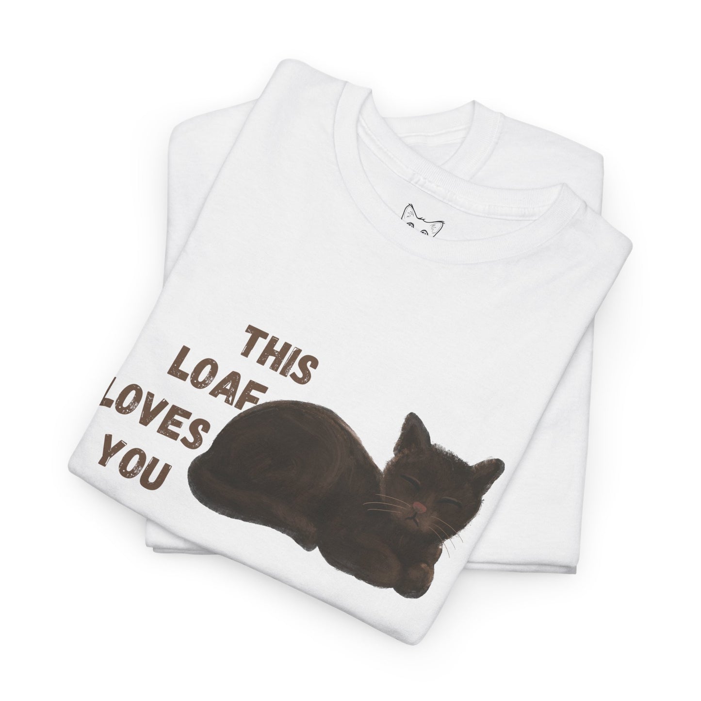 White t shirt- 'This loaf loves you' text with brown cat image